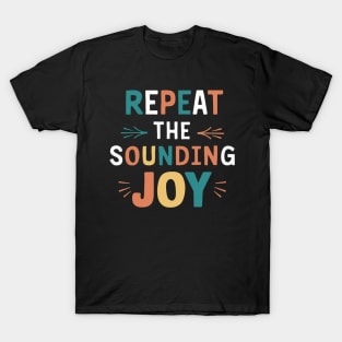 repeat the sounding joy T-Shirt